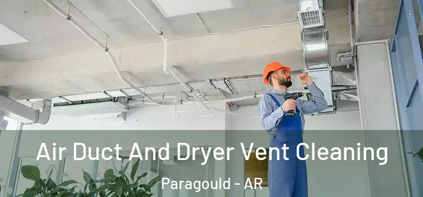 Air Duct And Dryer Vent Cleaning Paragould - AR