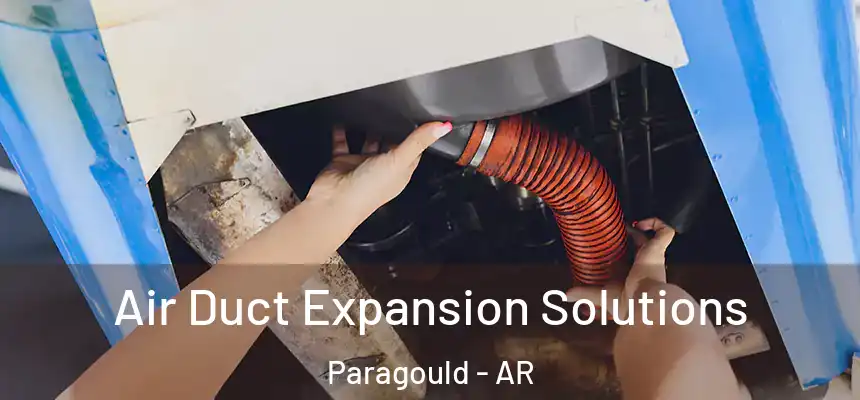 Air Duct Expansion Solutions Paragould - AR