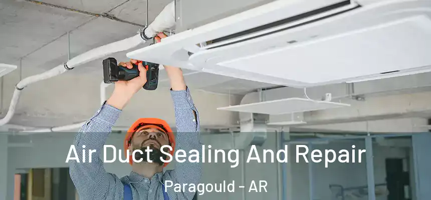 Air Duct Sealing And Repair Paragould - AR