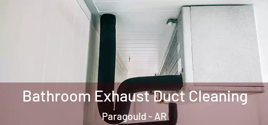  Bathroom Exhaust Duct Cleaning Paragould - AR