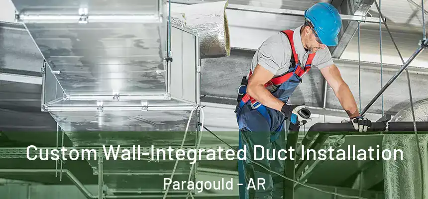  Custom Wall-Integrated Duct Installation Paragould - AR