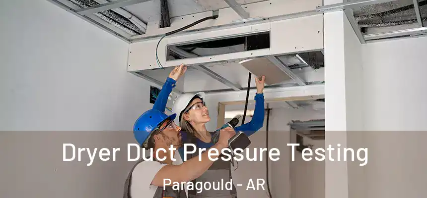 Dryer Duct Pressure Testing Paragould - AR