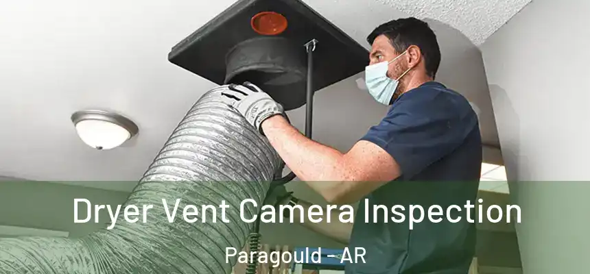  Dryer Vent Camera Inspection Paragould - AR
