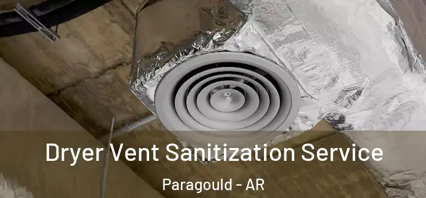 Dryer Vent Sanitization Service Paragould - AR