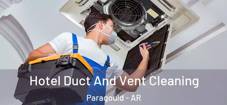 Hotel Duct And Vent Cleaning Paragould - AR