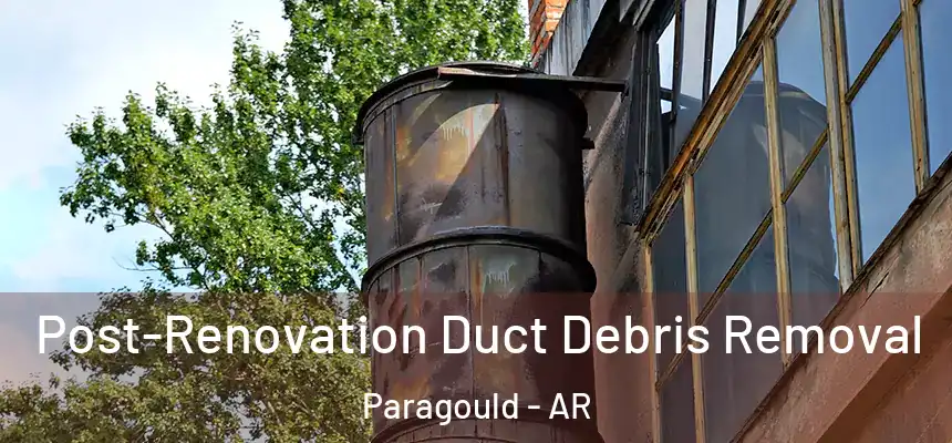 Post-Renovation Duct Debris Removal Paragould - AR