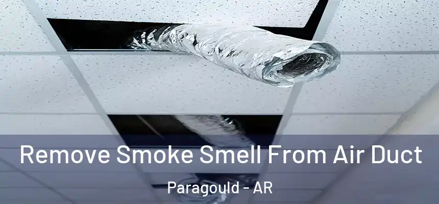 Remove Smoke Smell From Air Duct Paragould - AR
